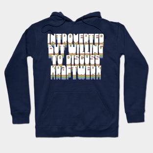 Introverted But Willing To Discuss Kraftwerk Hoodie